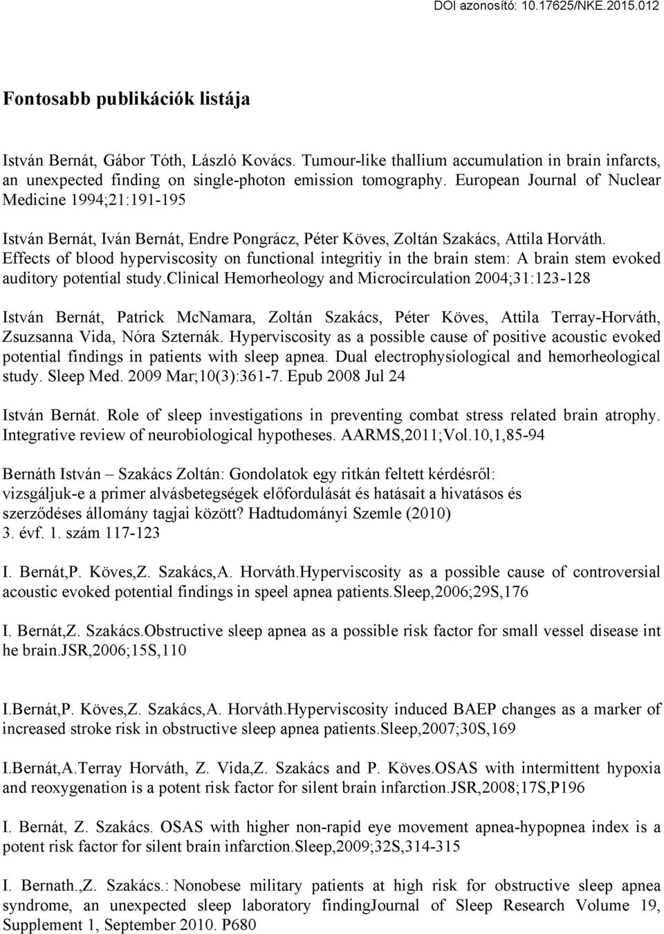 Effects of blood hyperviscosity on functional integritiy in the brain stem: A brain stem evoked auditory potential study.