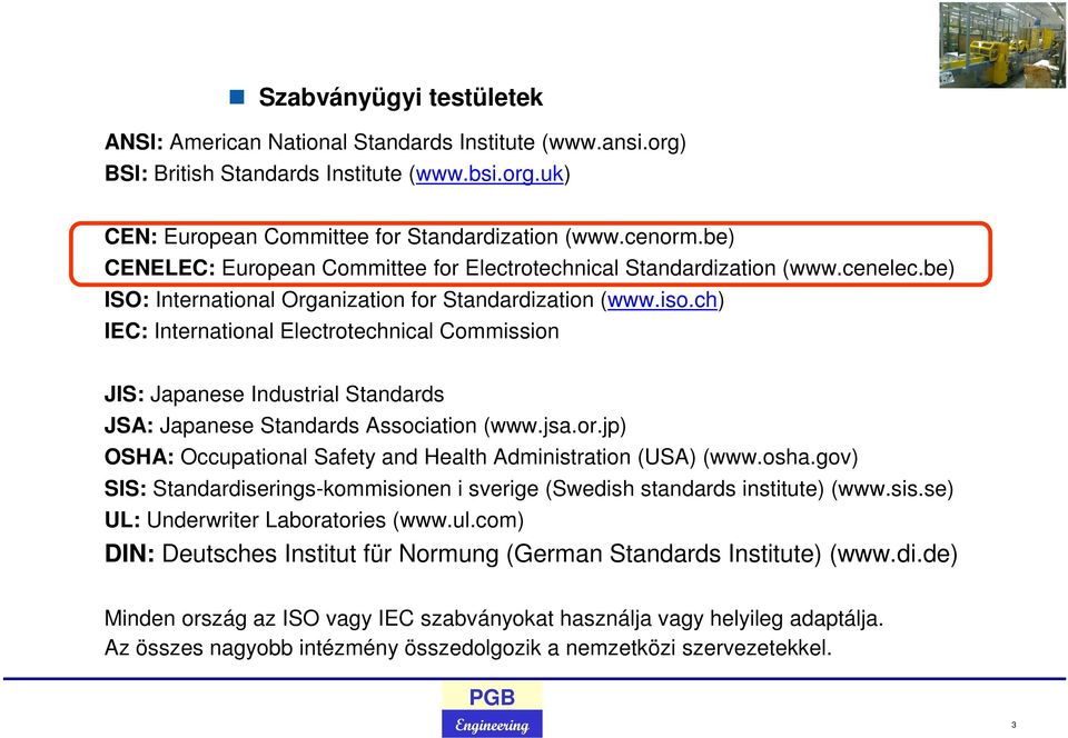 ch) IEC: International Electrotechnical Commission JIS: Japanese Industrial Standards JSA: Japanese Standards Association (www.jsa.or.