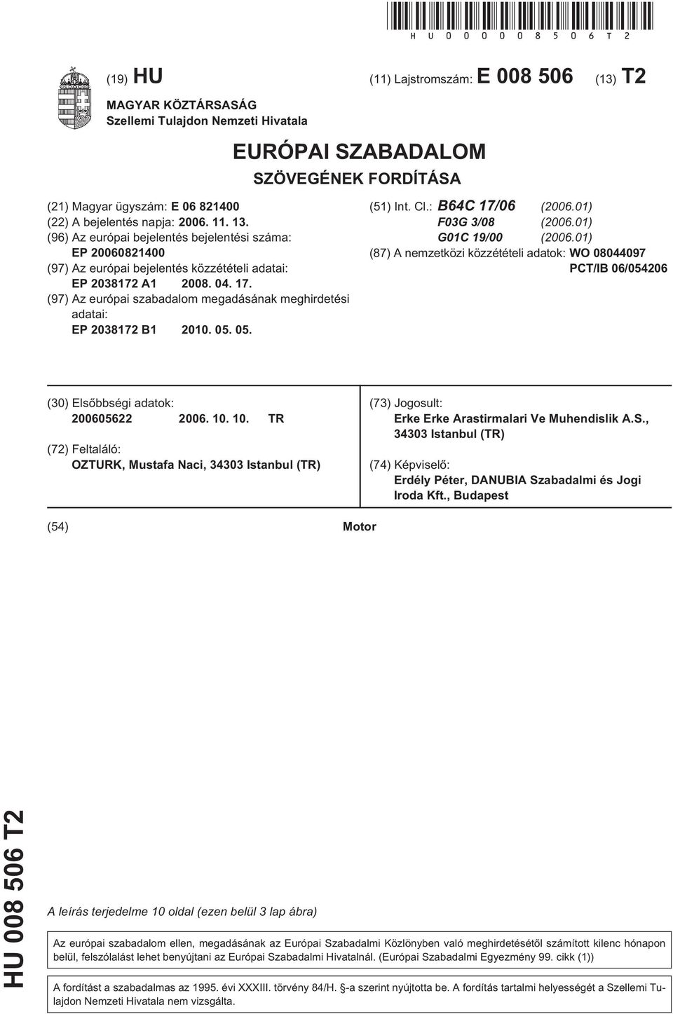 13. (96) Az európai bejelentés bejelentési száma: EP 06082 (97) Az európai bejelentés közzétételi adatai: EP 38172 A1 08. 04. 17.