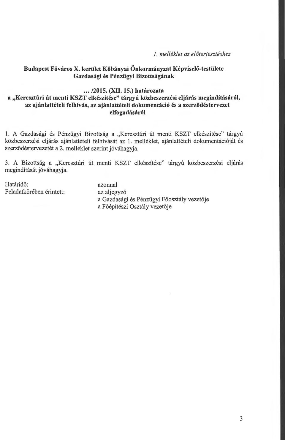 A Gazdasági és Pénzügyi Bizottság a "Keresztúri út menti KSZT elkészítése" tárgyú közbeszerzési eljárás ajánlattételi felhívását az l.