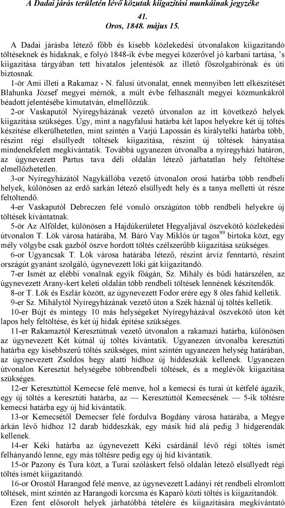 jelentésök az illető főszolgabírónak és úti biztosnak. 1-ör Ami illeti a Rakamaz - N.