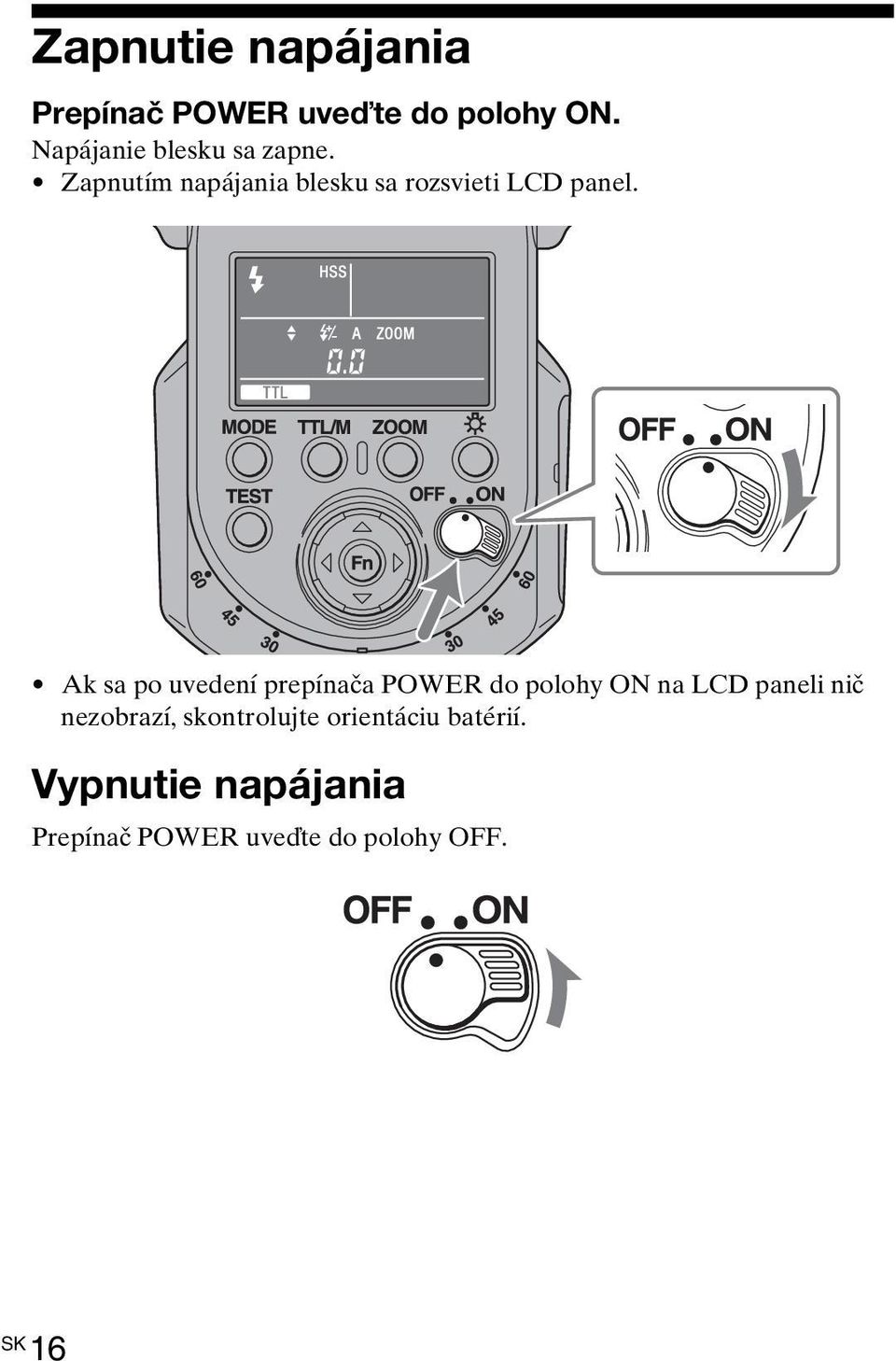 Ak sa po uvedení prepínača POWER do polohy ON na LCD paneli nič nezobrazí,