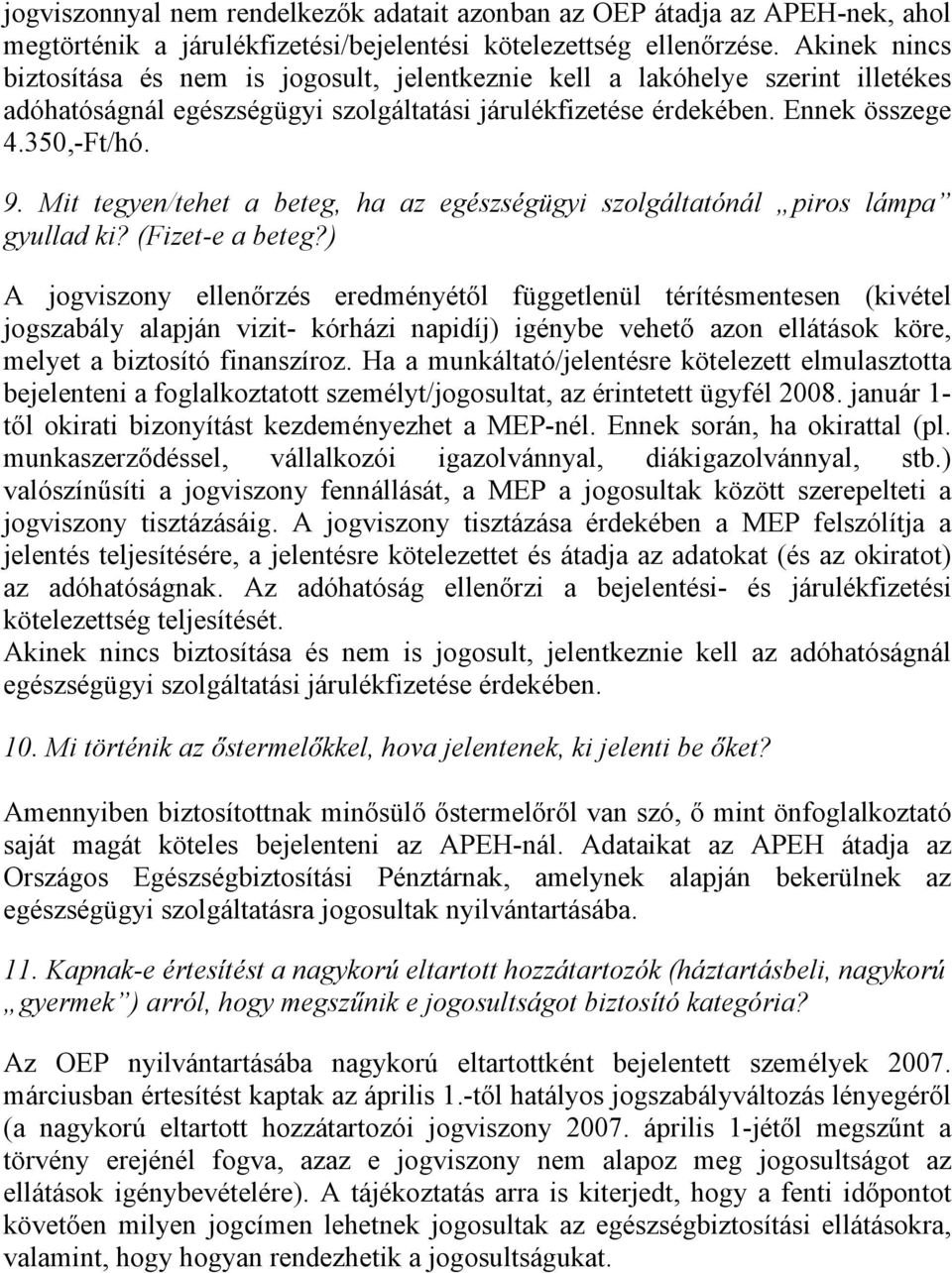 Mit tegyen/tehet a beteg, ha az egészségügyi szolgáltatónál piros lámpa gyullad ki? (Fizet-e a beteg?