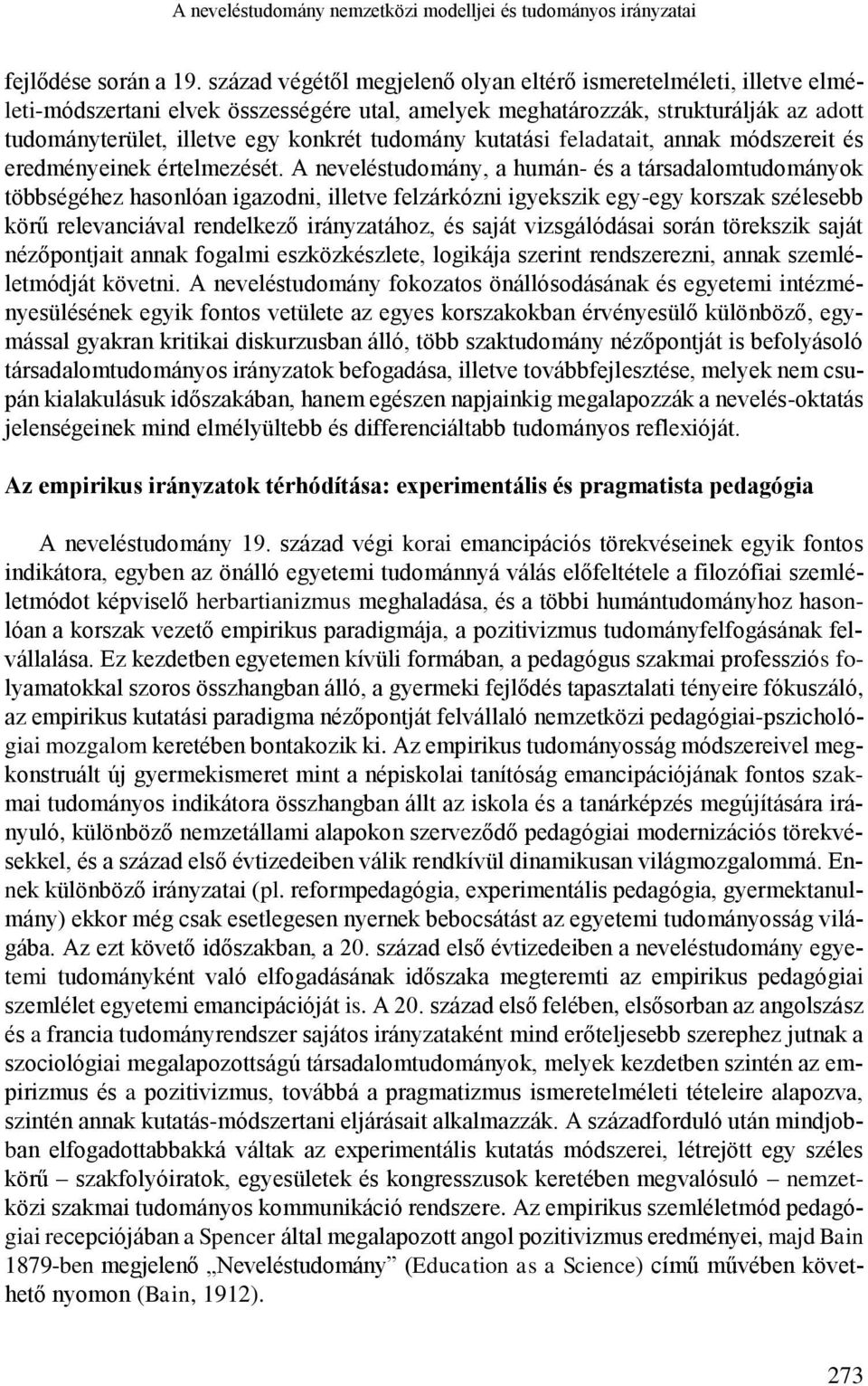 tudomány kutatási feladatait, annak módszereit és eredményeinek értelmezését.