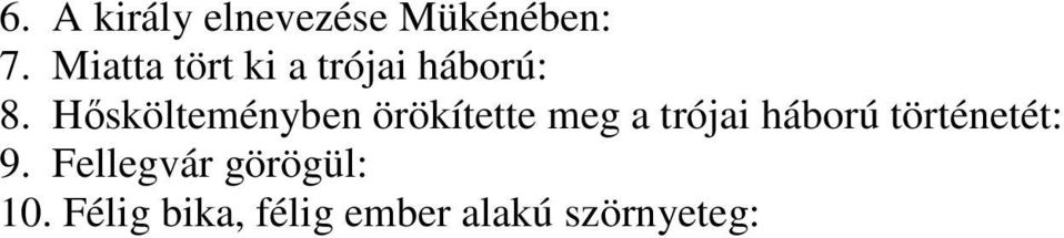 Hőskölteményben örökítette meg a trójai háború