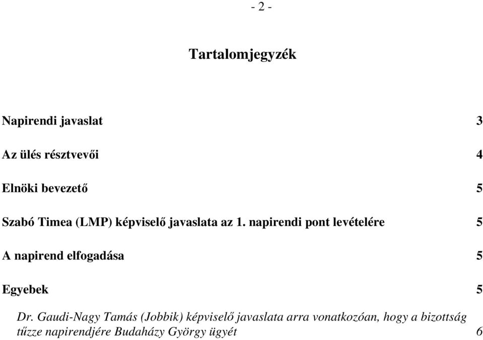 napirendi pont levételére 5 A napirend elfogadása 5 Egyebek 5 Dr.