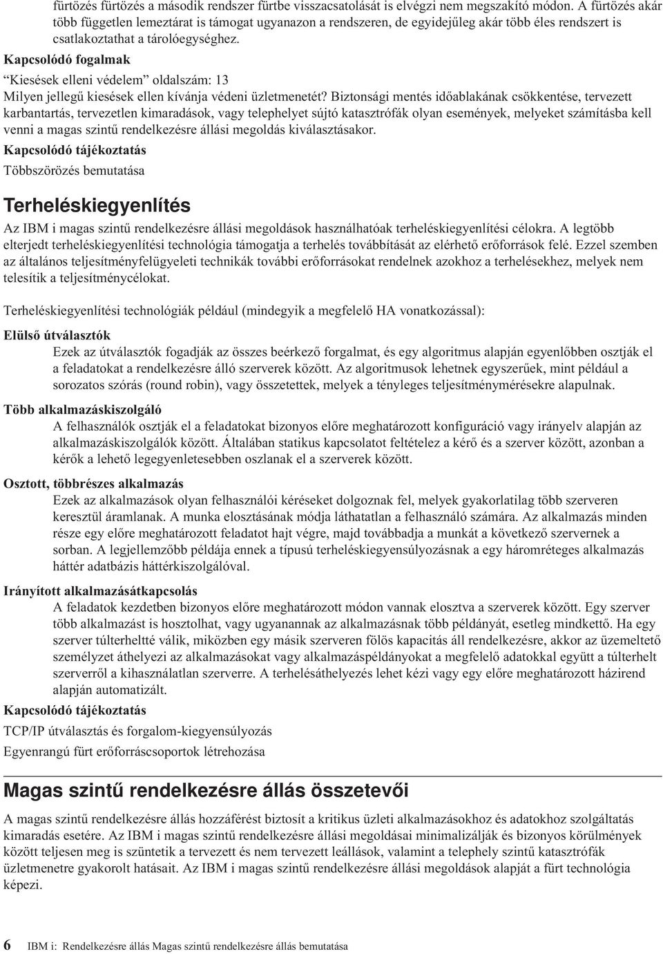 Kapcsolódó fogalmak Kiesések elleni édelem oldalszám: 13 Milyen jellegű kiesések ellen kíánja édeni üzletmenetét?