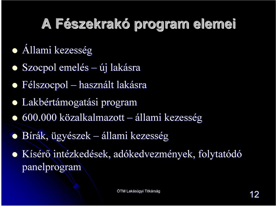 000 közalkalmazott k állami kezesség Bírák, ügyészek állami kezesség