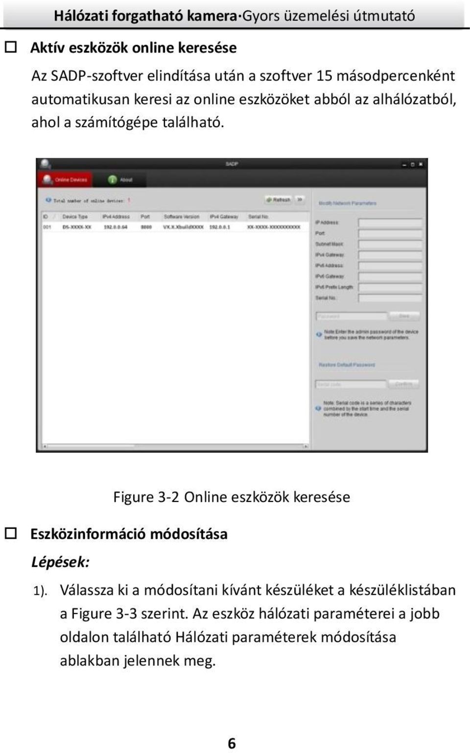 Figure 3-2 Online eszközök keresése Eszközinformáció módosítása Lépések: 1).