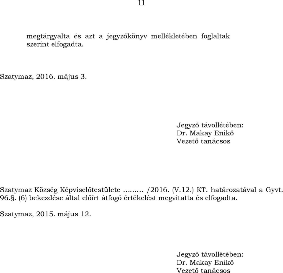 Makay Enikő Vezető tanácsos Szatymaz Község Képviselőtestülete /2016. (V.12.) KT.