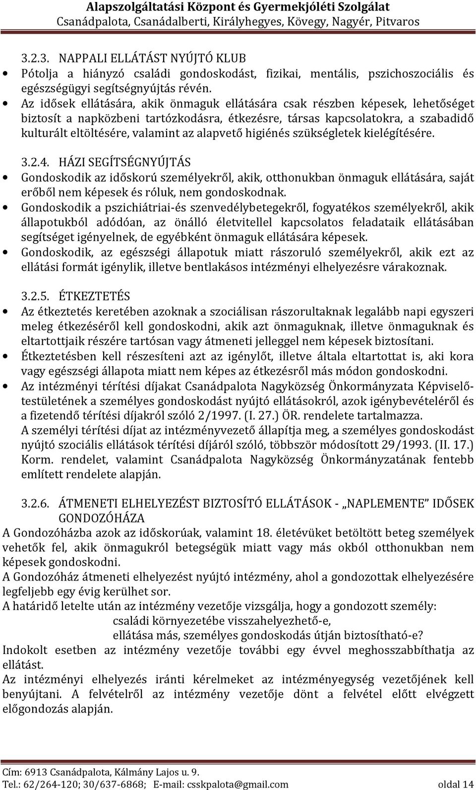 alapvető higiénés szükségletek kielégítésére. 3.2.4.