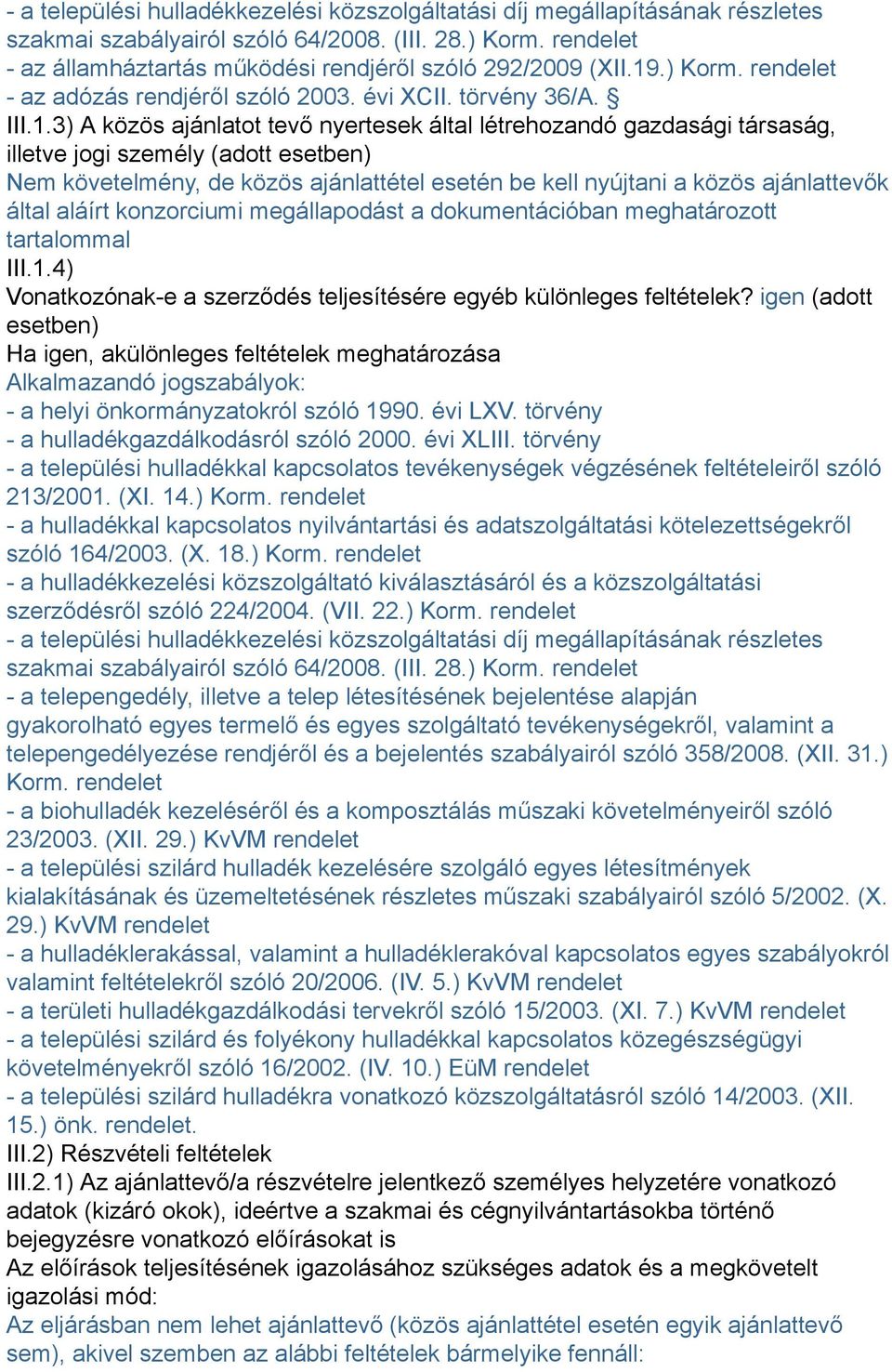 .) Korm. rendelet - az adózás rendjéről szóló 2003. évi XCII. törvény 36/A. III.1.