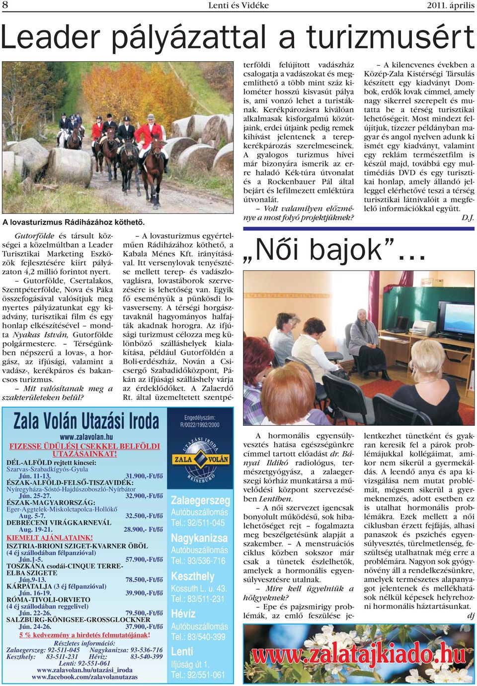 Gutorfölde, Csertalakos, Szentpéterfölde, Nova és Páka összefogásával valósítjuk meg nyertes pályázatunkat egy kiadvány, turisztikai film és egy honlap elkészítésével mondta Nyakas István, Gutorfölde