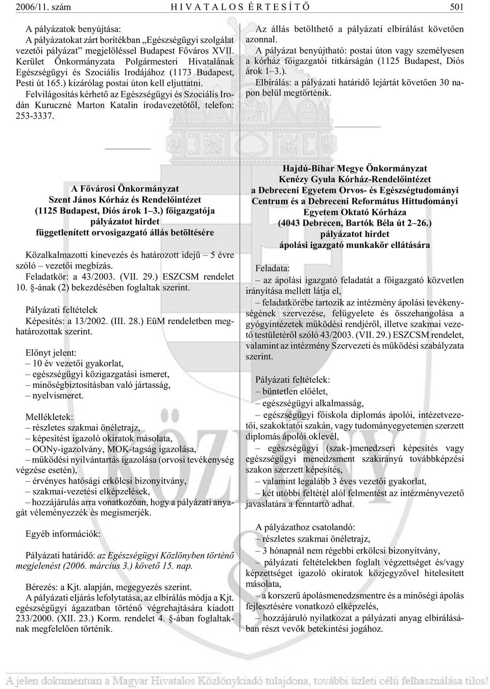 XVII. Ke rü let Ön kor mány za ta Pol gár mes te ri Hi va ta lá nak Egész ség ügyi és Szo ci á lis Iro dá já hoz (1173 Bu da pest, Pes ti út 165.) kizárólag postai úton kell eljuttatni.