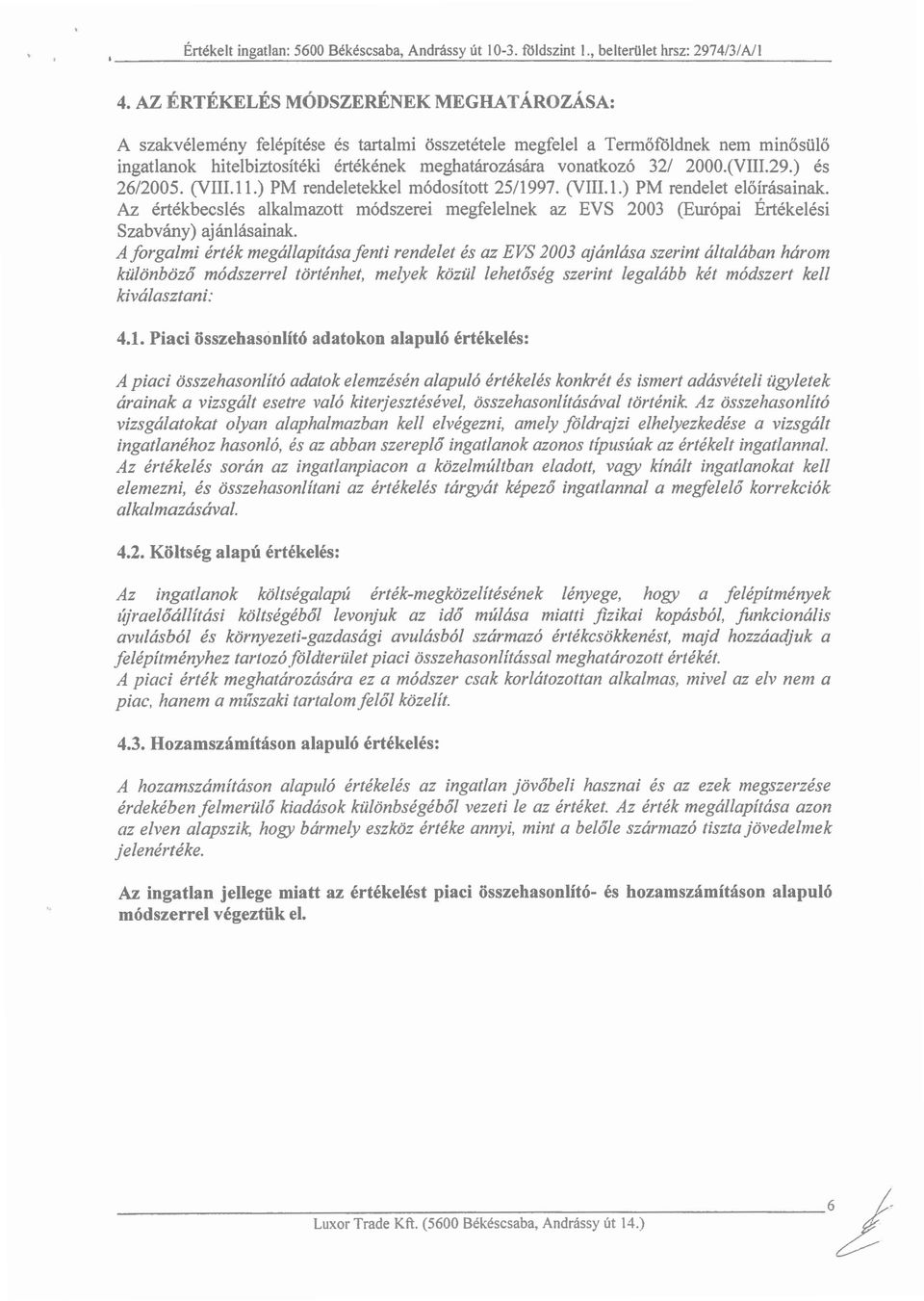 (VII!.29.) és 26/2005. (VII!.ll.) PM rendeletekkel módosított 25/1997. (VIII.1.) PM rendelet előírásainak.