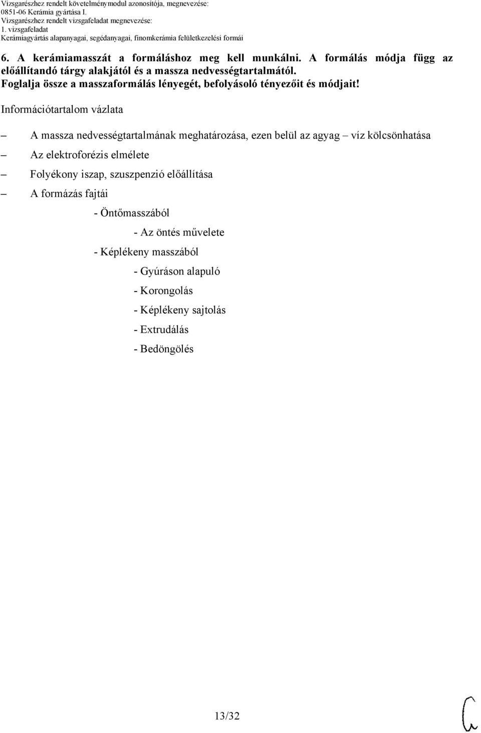 Foglalja össze a masszaformálás lényegét, befolyásoló tényezőit és módjait!