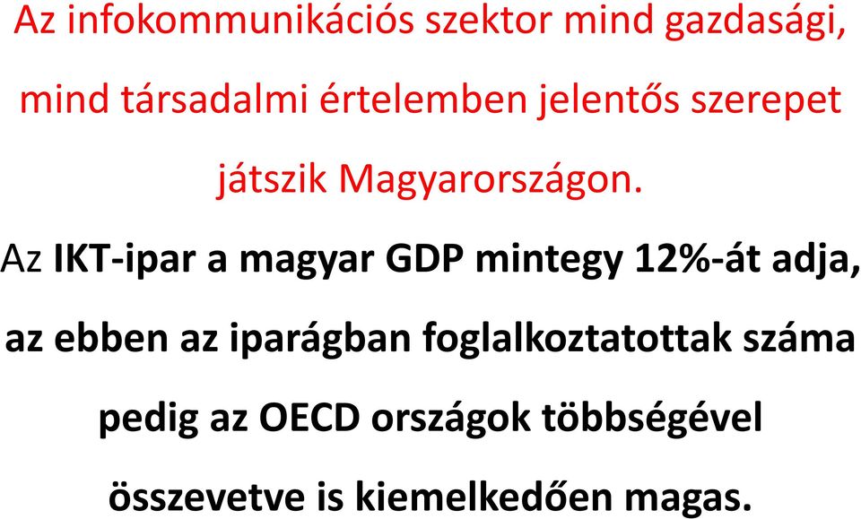 Az IKT-ipar a magyar GDP mintegy 12%-át adja, az ebben az iparágban