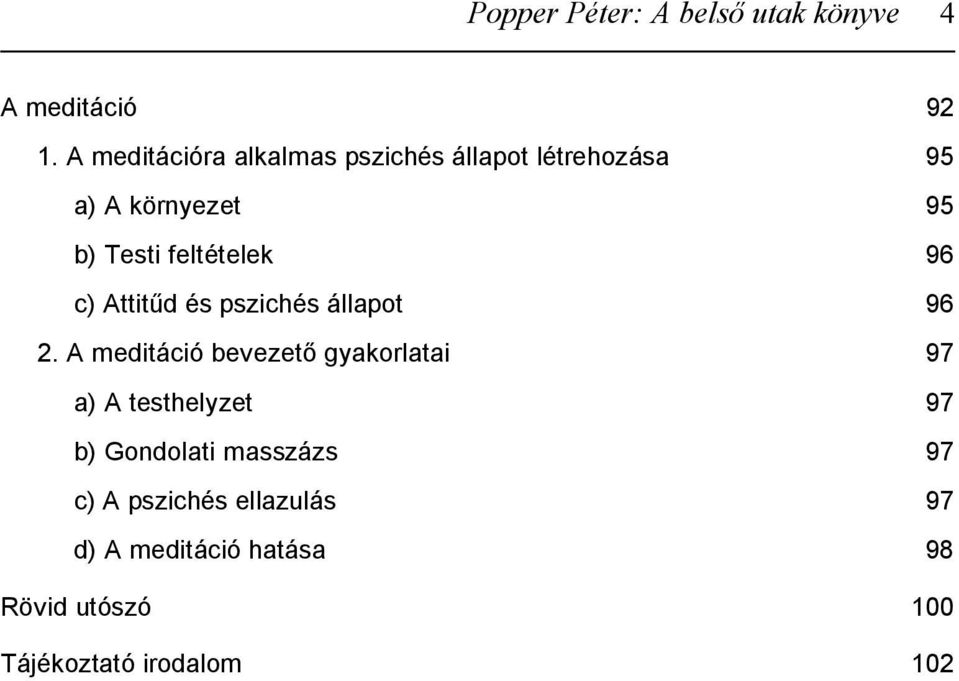 feltételek 96 c) Attitűd és pszichés állapot 96 2.