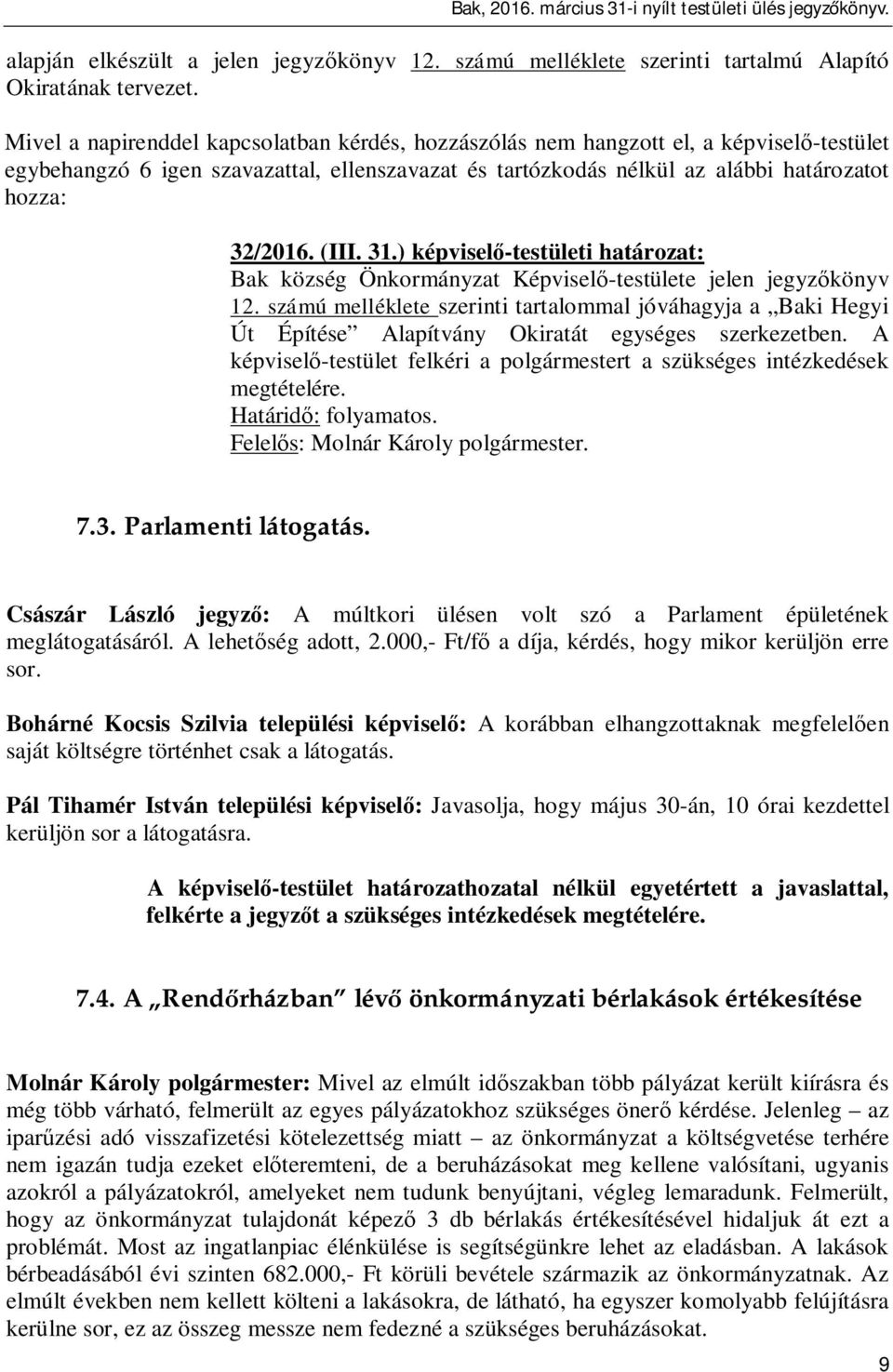 ) képvisel -testületi határozat: Bak község Önkormányzat Képvisel -testülete jelen jegyz könyv 12.