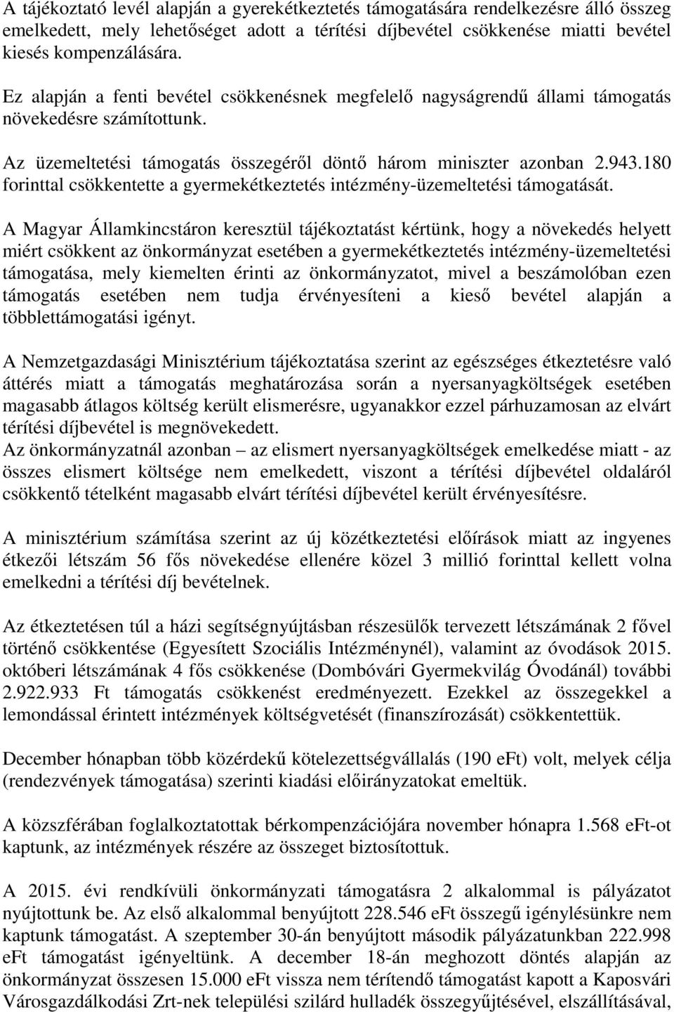 180 forinttal csökkentette a gyermekétkeztetés intézmény-üzemeltetési támogatását.