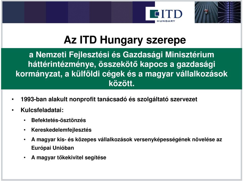 Unióban Az ITD Hungary szerepe a Nemzeti Fejlesztési és Gazdasági Minisztérium háttérintézménye,