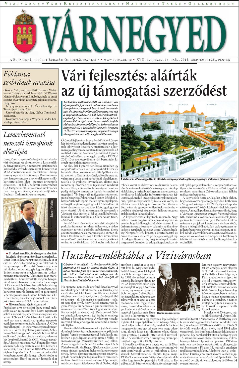 00 órakor a Várfok utca és Lovas utca sarkán avatják fel Wagner Nándor Földanya címû szobrát, amely az anyai szeretet és a Földünk szeretetének szimbóluma.