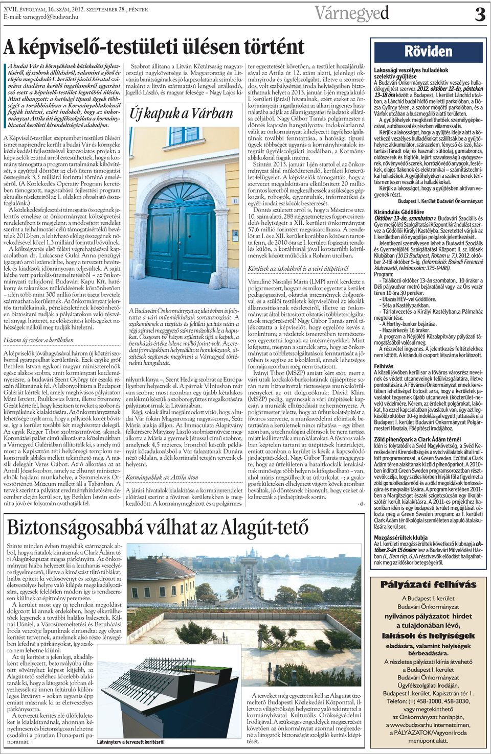Mint elhangzott: a hatósági típusú ügyek többségét a továbbiakban a Kormányablakoknál fogják intézni, ezért indokolt, hogy az önkormányzat Attila úti ügyfélszolgálata a kormányhivatal kerületi