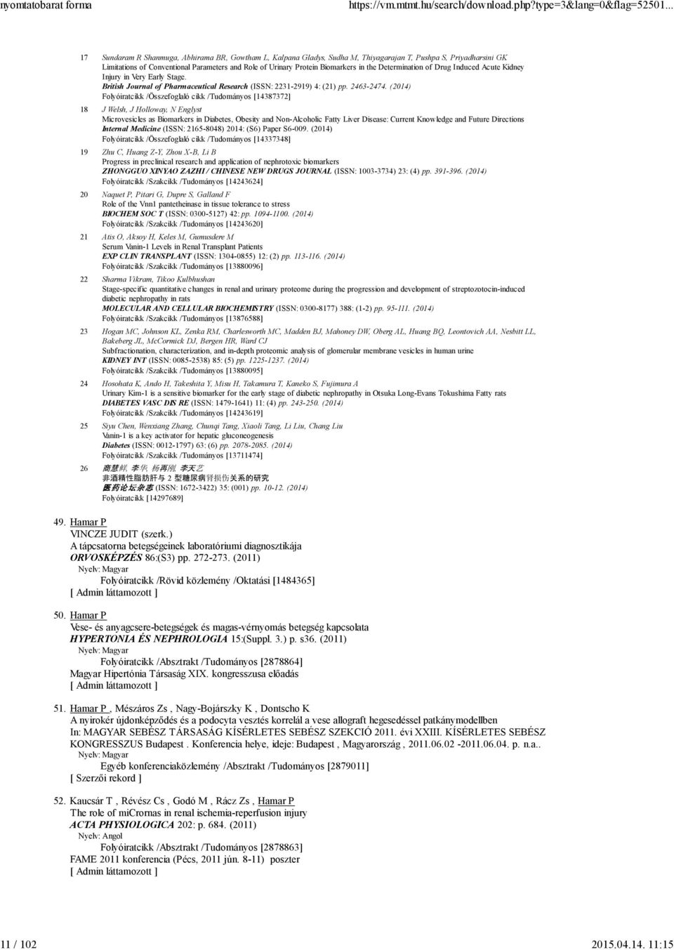 in the Determination of Drug Induced Acute Kidney Injury in Very Early Stage. British Journal of Pharmaceutical Research (ISSN: 2231-2919) 4: (21) pp. 2463-2474.