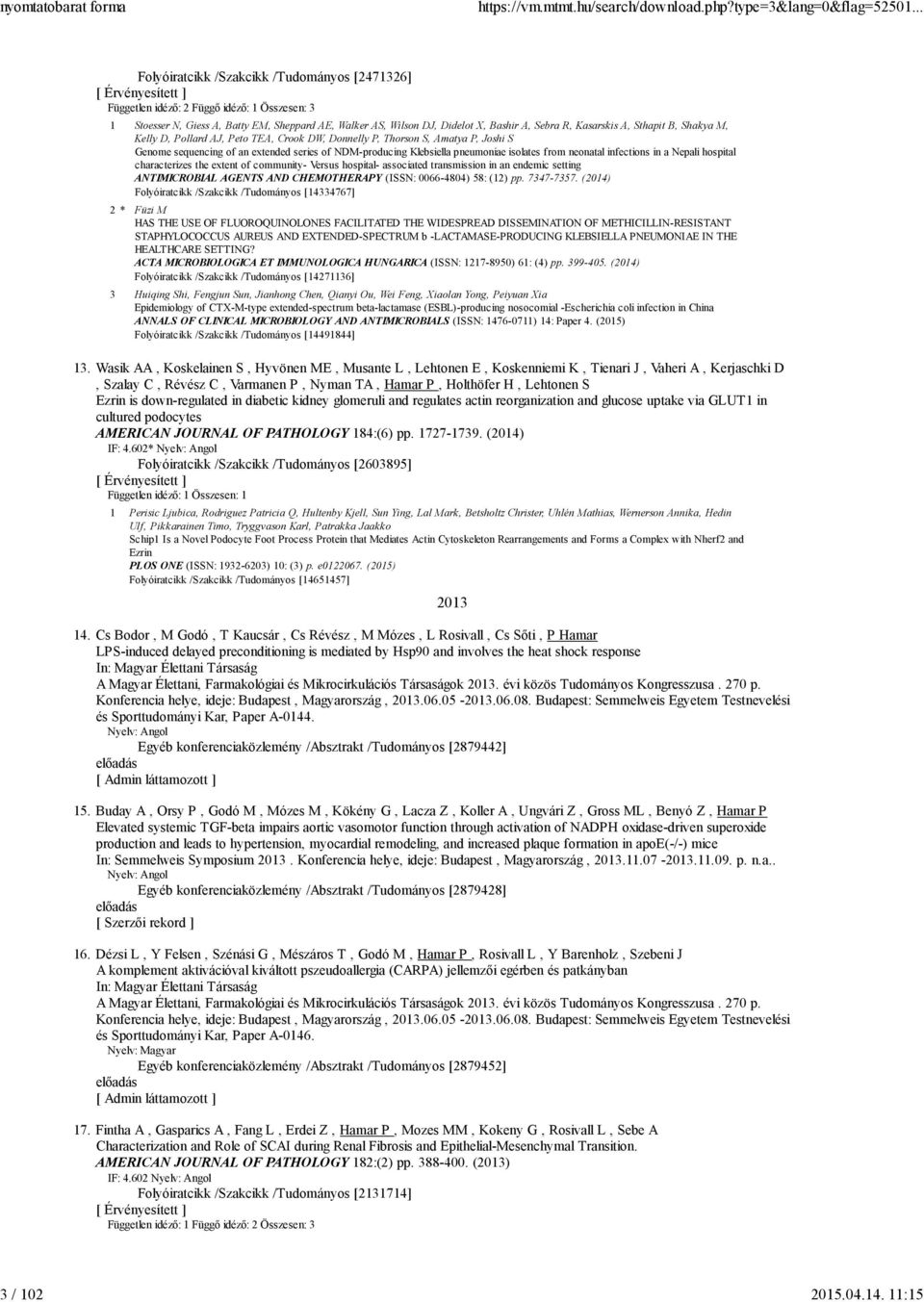 Kasarskis A, Sthapit B, Shakya M, Kelly D, Pollard AJ, Peto TEA, Crook DW, Donnelly P, Thorson S, Amatya P, Joshi S Genome sequencing of an extended series of NDM-producing Klebsiella pneumoniae