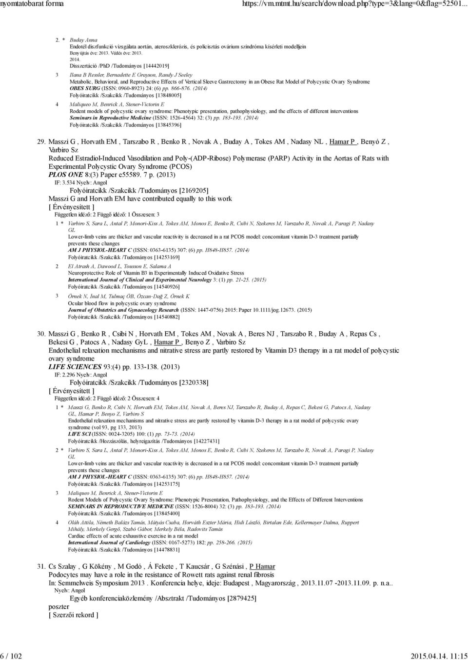 of Polycystic Ovary Syndrome OBES SURG (ISSN: 0960-8923) 24: (6) pp. 866-876.