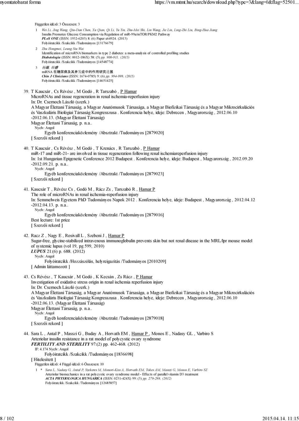 Regulation of mir-99a/mtor/pkm2 Pathway PLoS ONE (ISSN: 1932-6203) 8: (6) Paper e64924.