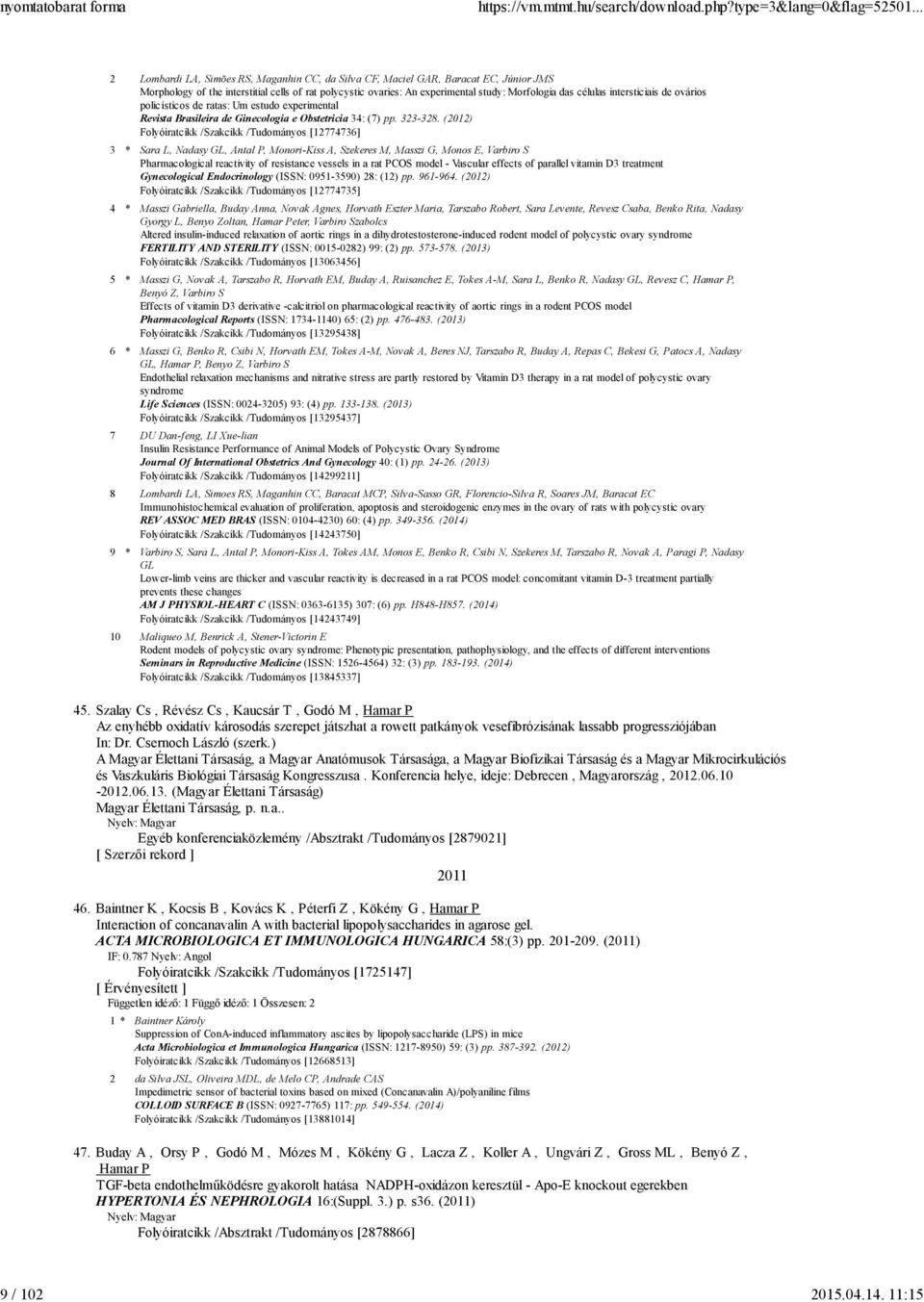 células intersticiais de ovários policísticos de ratas: Um estudo experimental Revista Brasileira de Ginecologia e Obstetricia 34: (7) pp. 323-328.