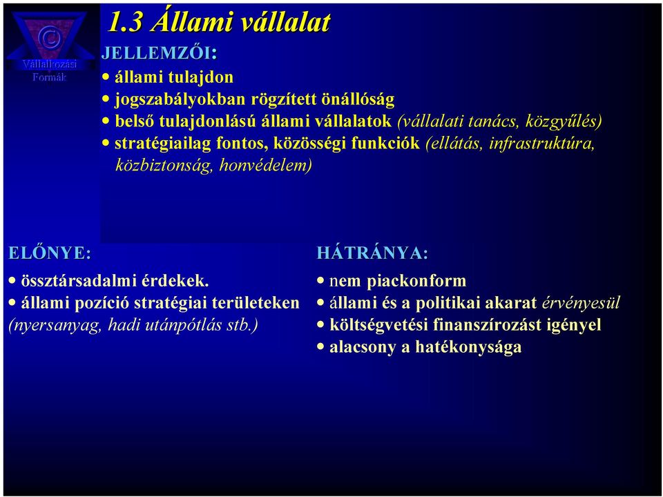 közbiztonság, honvédelem) ELŐNYE NYE: össztársadalmi érdekek.