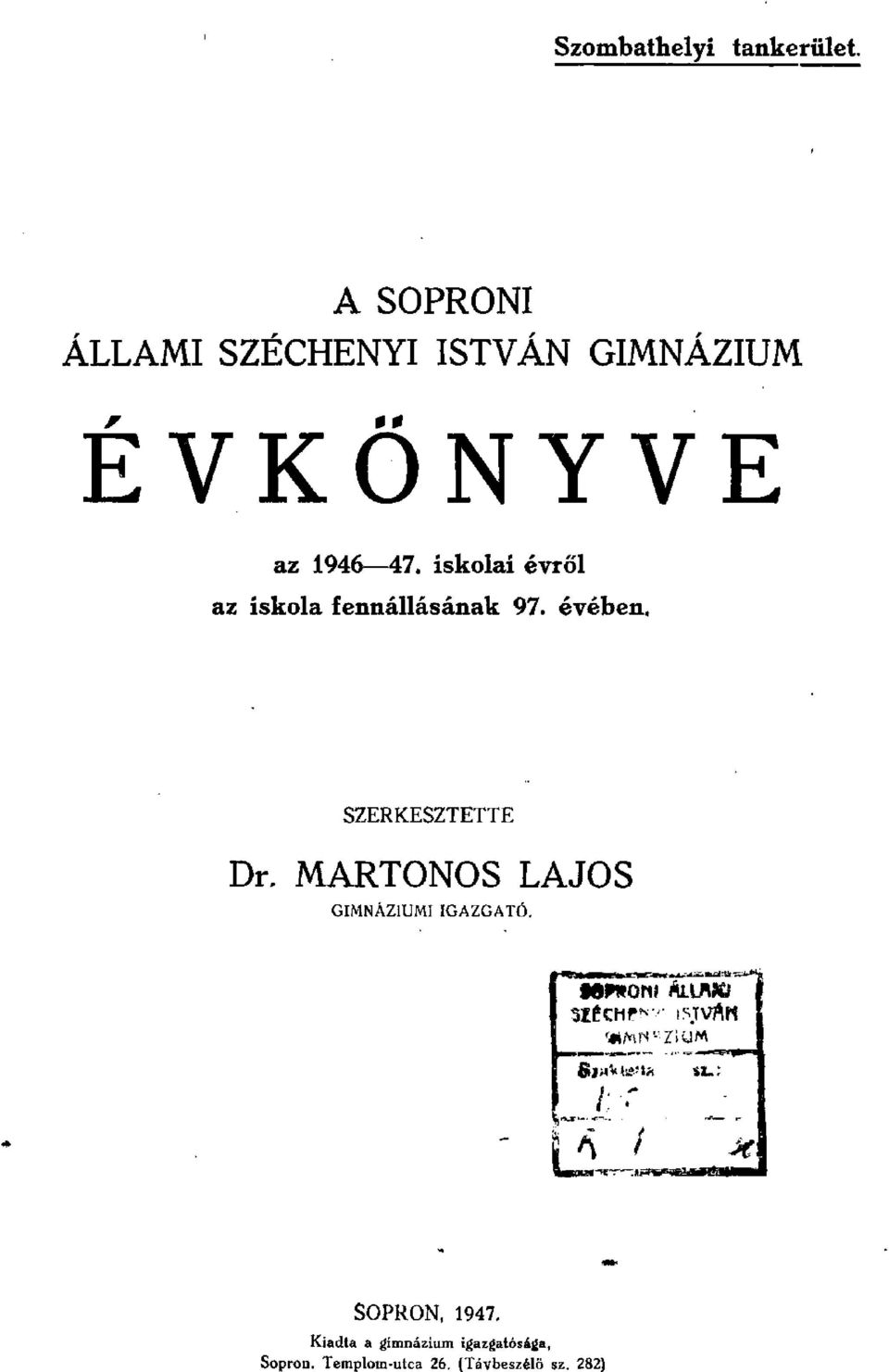 MARTOOS LAJOS GIMÁZiUMI IGAZGATÓ. III'ROIt S(tV MI ISJ'JA,..MZIUM 6Ja'k.u '.