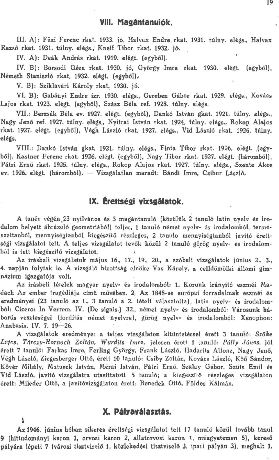 a;js rkat. 9. eégt. (egybő), Szász Béa ref. 98. túny. eégs. VII.: Berzsák Béa ev. 97. eégt. (egyb ő ), Dankó István gkat. 9. túny. eégs., agy Jenő ref. 97. túny. eégs., yitrai István rkat. 9. túny. eégs., Rkp Aa;js rkat.