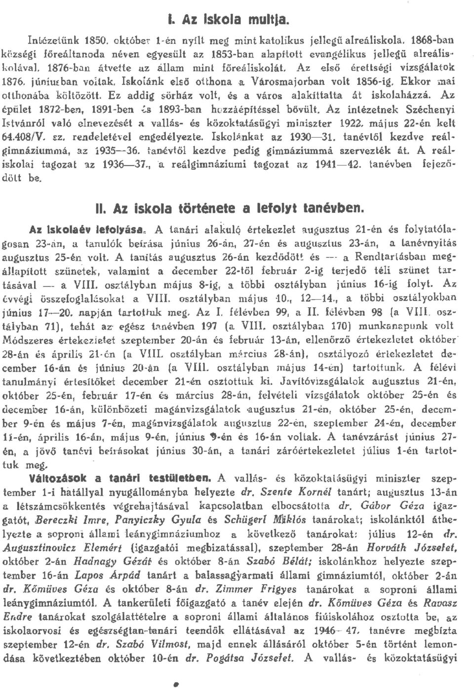 júníuban vtak Iskánk eső ti:hna a Vársmajrban vt 86íg. Ekkr :.nai aithnába kötözött. Ez addig őrház vt, és a várs aakíttatta át ískaházzá. Az épüet 87ben, 9ben.;;s 89ban hc!zzáépítésse bővüt.