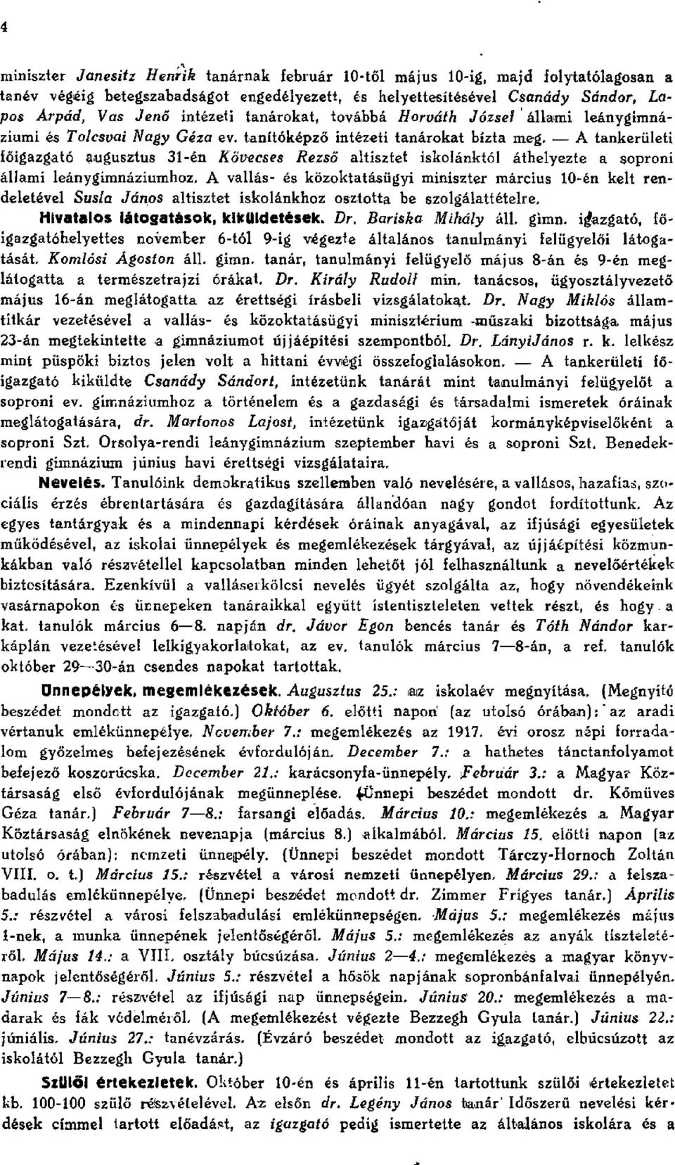 ató wgusztus én Kövecses Rezs ő atisztet iskánktó átheyezte a sprni áami eánygimnáziumhz. A vaás és közktatásügyi miniszter március 0én ket rendeetéve Sus a J á ns atiszt.