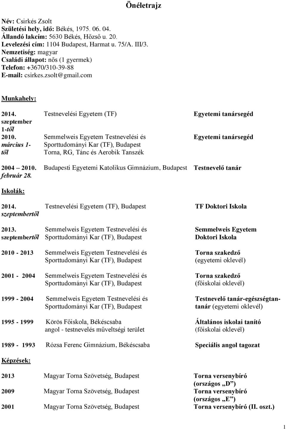 Oneletrajz Budapesti Egyetemi Katolikus Gimnazium Budapest Semmelweis Egyetem Testnevelesi Es Sporttudomanyi Kar Tf Budapest Pdf Ingyenes Letoltes