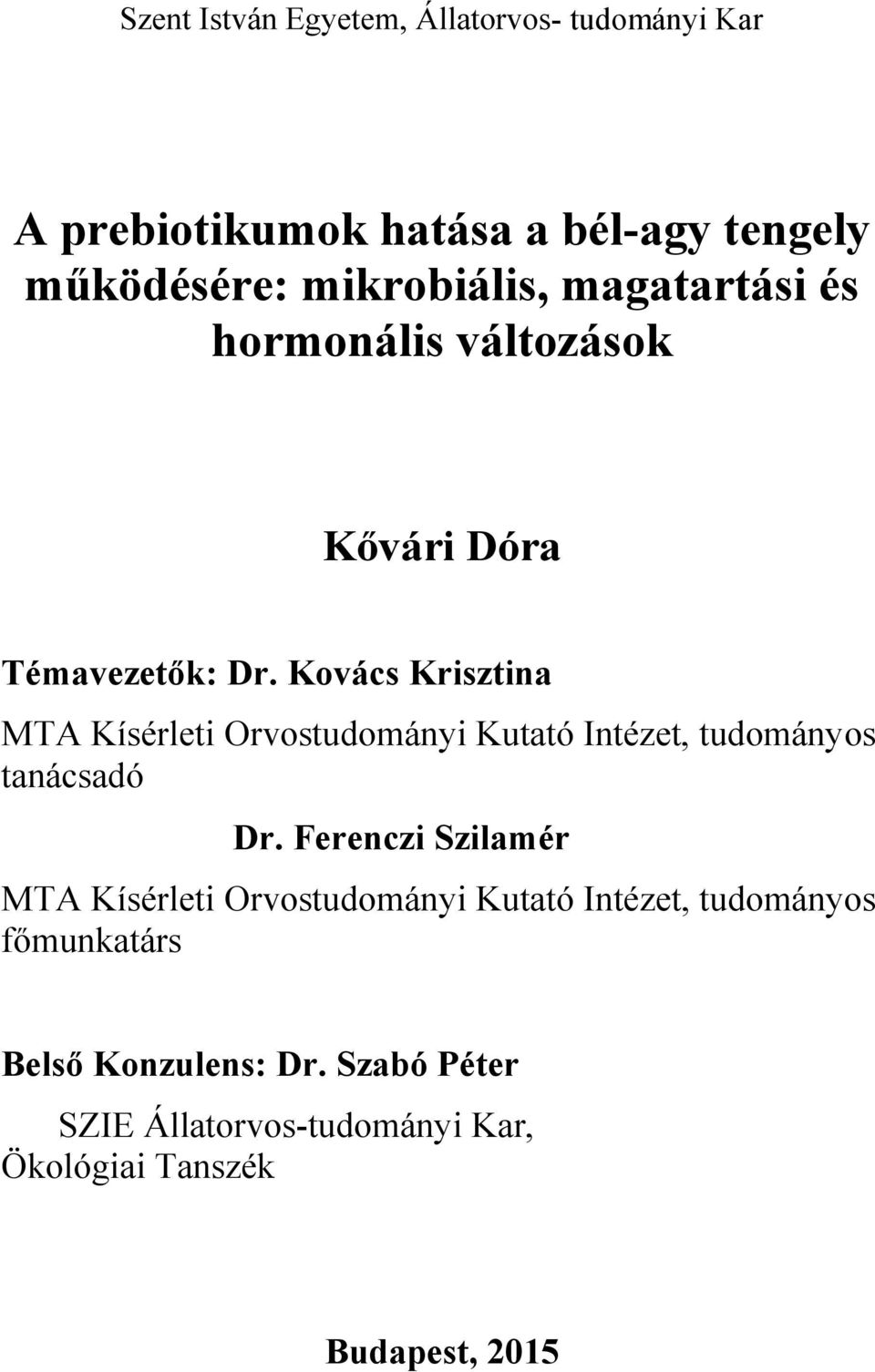 Kovács Krisztina MTA Kísérleti Orvostudományi Kutató Intézet, tudományos tanácsadó Dr.