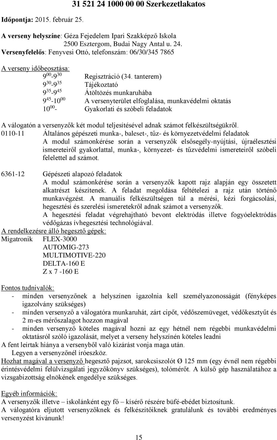 modul teljesítésével adnak számot felkészültségükről.