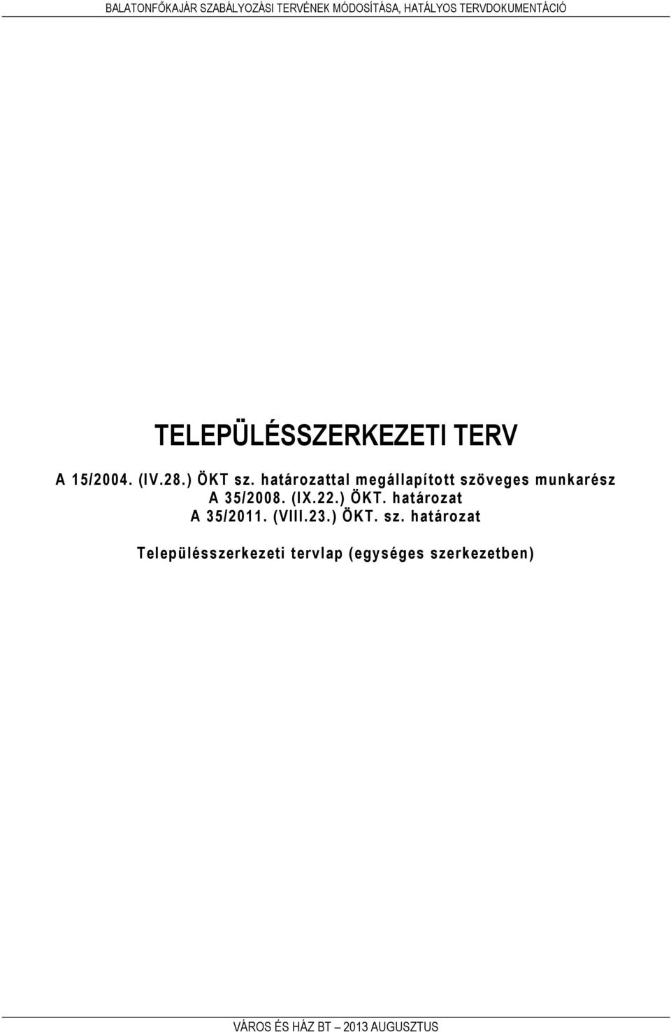 határozattal megállapított szöveges munkarész A 35/2008. (IX.22.) ÖKT.