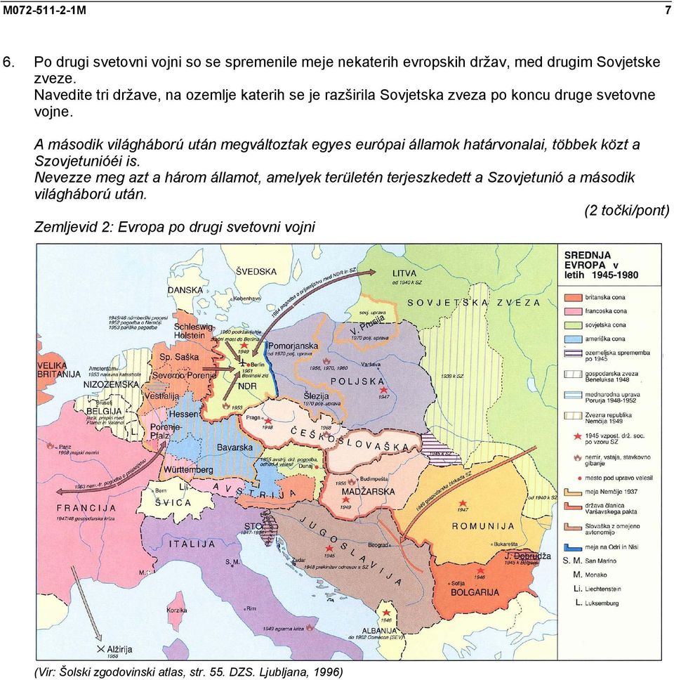 A második világháború után megváltoztak egyes európai államok határvonalai, többek közt a Szovjetunióéi is.
