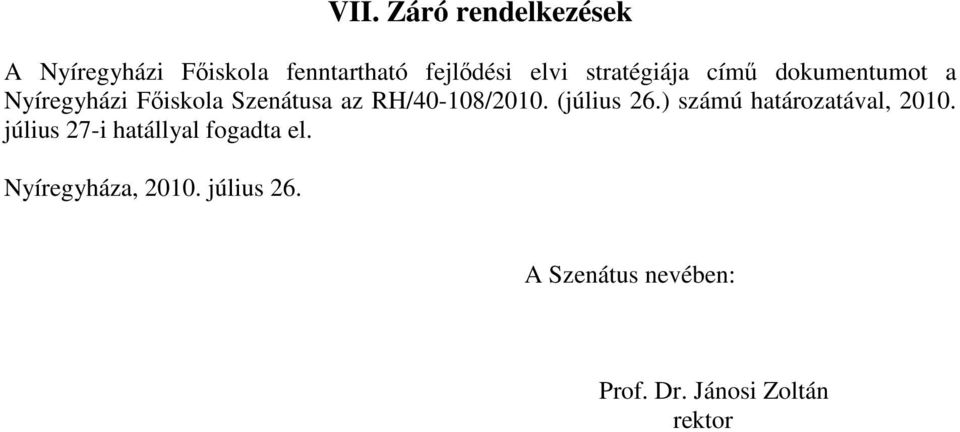 RH/40-108/2010. (július 26.) számú határozatával, 2010.