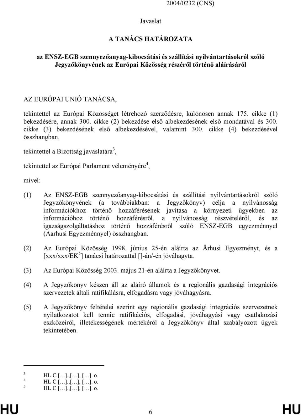 cikke (3) bekezdésének első albekezdésével, valamint 300.