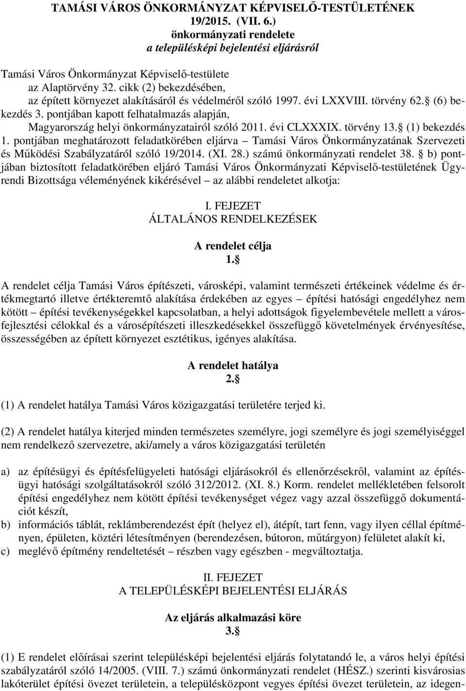 pontjában kapott felhatalmazás alapján, Magyarország helyi önkormányzatairól szóló 2011. évi CLXXXIX. törvény 13. (1) bekezdés 1.