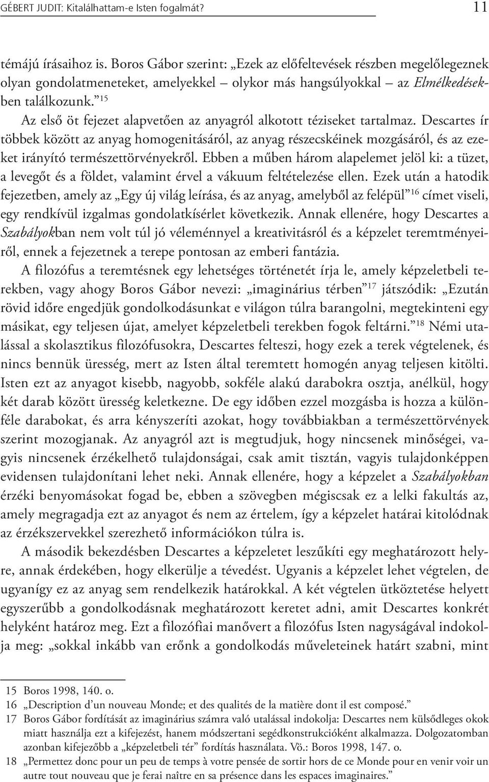 15 Az első öt fejezet alapvetően az anyagról alkotott téziseket tartalmaz.