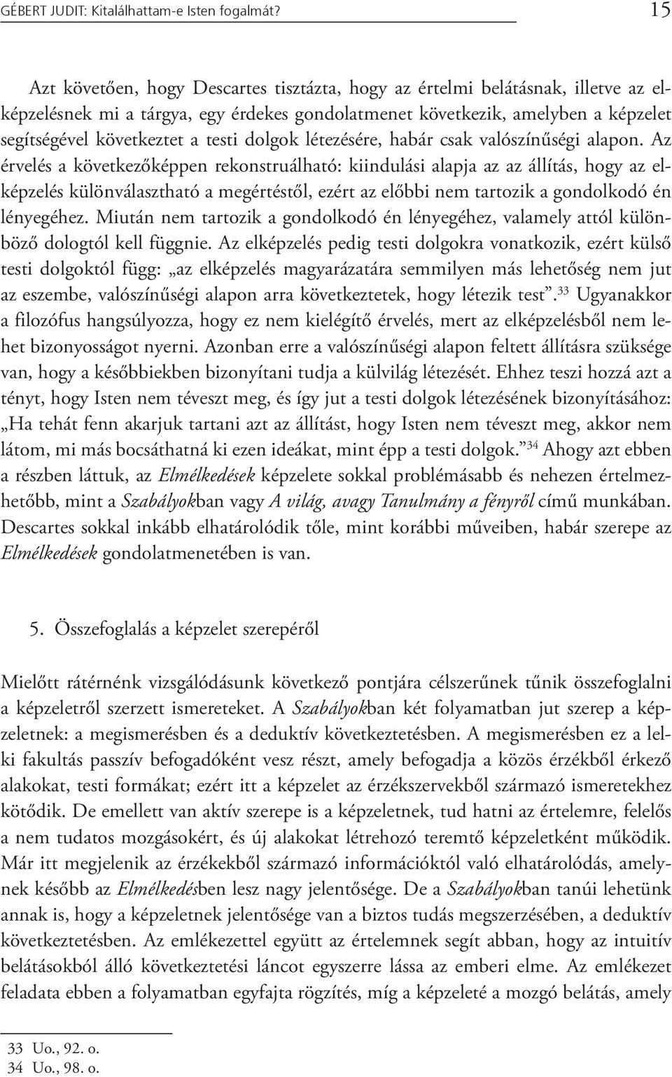 dolgok létezésére, habár csak valószínűségi alapon.
