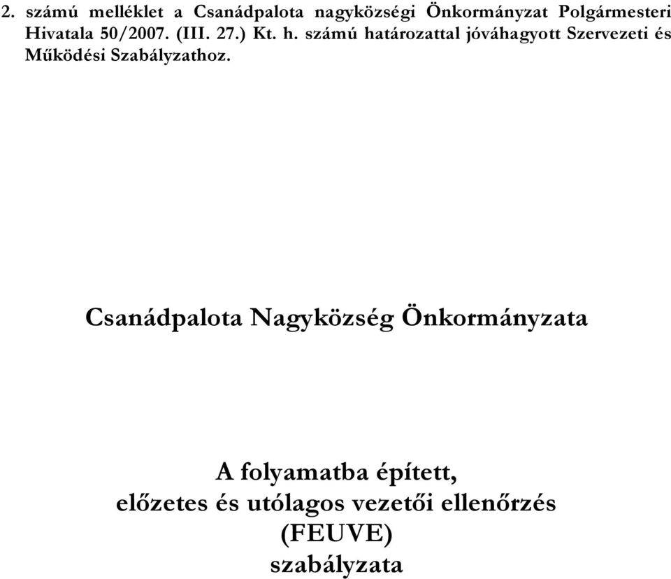 számú határozattal jóváhagyott Szervezeti és Működési Szabályzathoz.