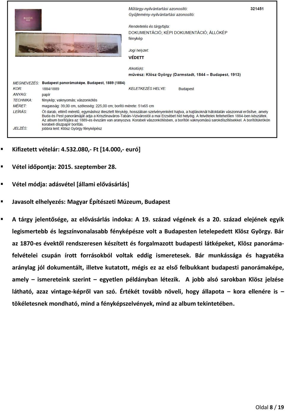 század elejének egyik legismertebb és legszínvonalasabb fényképésze volt a Budapesten letelepedett Klösz György.