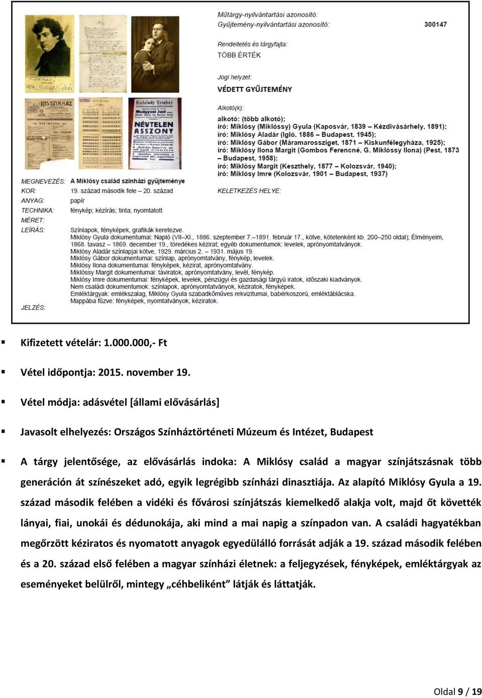 színjátszásnak több generáción át színészeket adó, egyik legrégibb színházi dinasztiája. Az alapító Miklósy Gyula a 19.